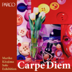 Mariko Kitajima Solo Exhibition “Carpe Diem”｜5月10日（土）〜26日（月）渋谷PARCOで開催